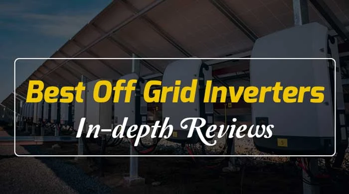 Conclusion for Best Off-Grid Inverters In-depth Buyers