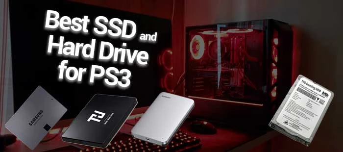 Top 5 Best SSD and Hard Drive for PS3 in 2022