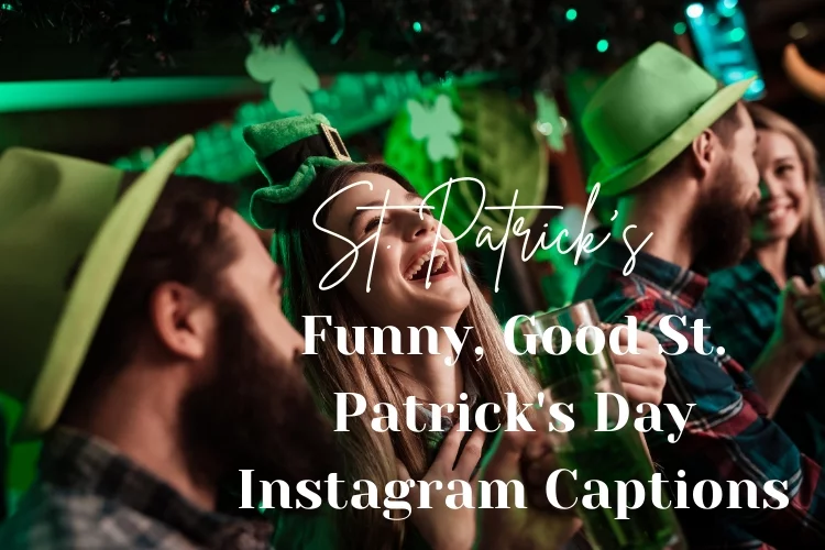 Funny, Good St. Patrick's Day Instagram Captions